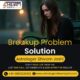 Get Instant Breakup Problem Solution – 100% Guaranteed Result